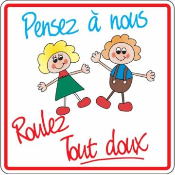 Panneau école "Pensez à nous, roulez tout doux"